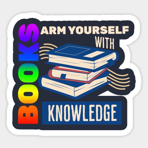 Books, Arm Yourself With Knowledge - Pride Sticker by Prideopenspaces